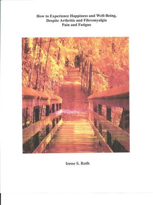cover image of How to Experience Happiness and Well-Being, Despite Arthritis and Fibromyalgia Pain and Fatigue